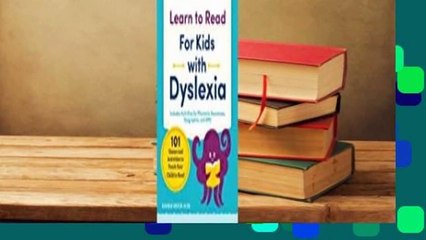 [Read] Learn to Read for Kids with Dyslexia: 101 Games and Activities to Teach Your Child to