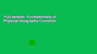 Full version  Fundamentals of Physical Geography Complete