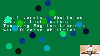 Full version  Sheltered Content Instruction: Teaching English Learners with Diverse Abilities