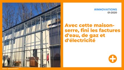 Avec cette maison-serre, fini les factures d'eau, de gaz et d'électricité