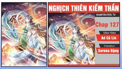 Nghịch Thiên Kiếm Thần Chap 127