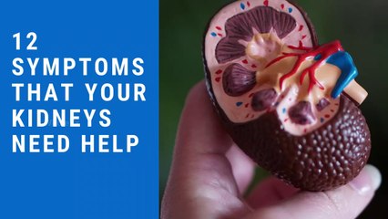 12 Symptoms That Your Kidneys Need Help