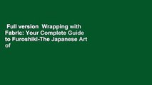 Full version  Wrapping with Fabric: Your Complete Guide to Furoshiki-The Japanese Art of