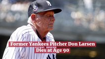 Former Yankees Pitcher Don Larsen Passed Away