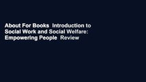 About For Books  Introduction to Social Work and Social Welfare: Empowering People  Review
