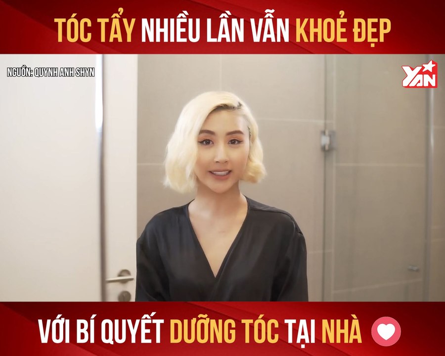 QUỲNH ANH SHYN - TÓC TẨY NHIỀU LẦN VẪN KHỎE ĐẸP VỚI BÍ QUYẾT DƯỠNG TÓC TẠI NHÀ