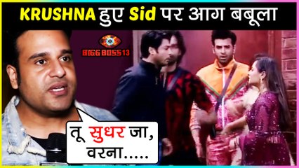 Krushna Abhishek GETS ANGRY On Siddharth Shukla's Angry Behaviour With Females | Bigg Boss 13