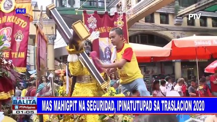 Mas mahigpit na seguridad, ipinatutupad sa Traslacion 2020