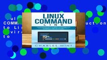 Full E-book  LINUX COMMAND LINE: An Introduction to Linux Command Line Environment, Learning to