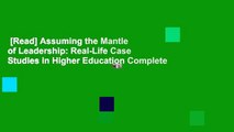 [Read] Assuming the Mantle of Leadership: Real-Life Case Studies in Higher Education Complete