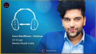 Guru Randhawa - Mashup 2020 _ DJ Drugz _ Latest mashup