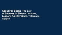 About For Books  The Law of Success in Sixteen Lessons, Lessons 14-16: Failure, Tolerance, Golden