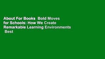 About For Books  Bold Moves for Schools: How We Create Remarkable Learning Environments  Best