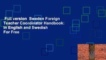 Full version  Sweden Foreign Teacher Coordinator Handbook: In English and Swedish  For Free