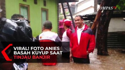 Foto Anies Basah Kuyup saat Tinjau Banjir yang Diambil Diam-diam Viral, Teryata Ini Faktanya...