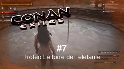 Conan Exiles #7 - Trofeo La torre del  elefante y Platino - CanalRol 2019