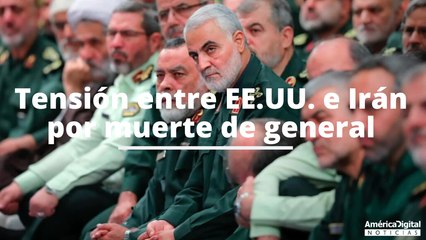 Tensión entre Estados Unidos e Irán por muerte de general