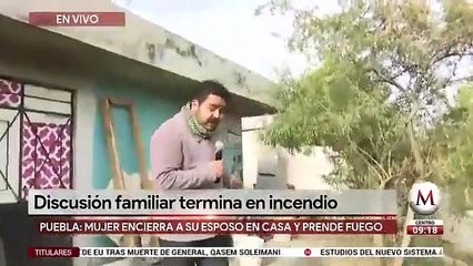Tras discutir, mujer encierra a su esposo en su casa y le prende fuego