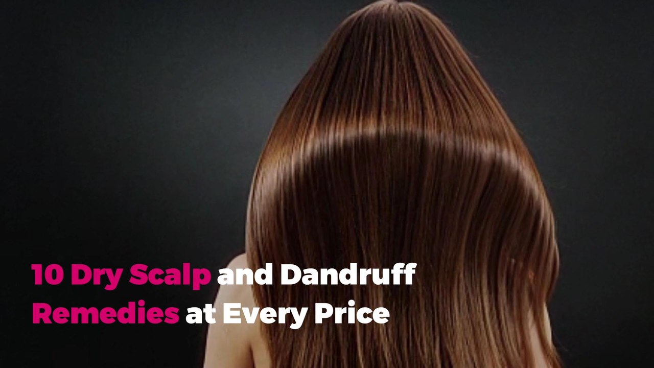 10 Dry Scalp and Dandruff Remedies at Every Price