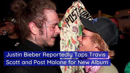 Justin Bieber Reportedly Taps Travis Scott and Post Malone for New Album