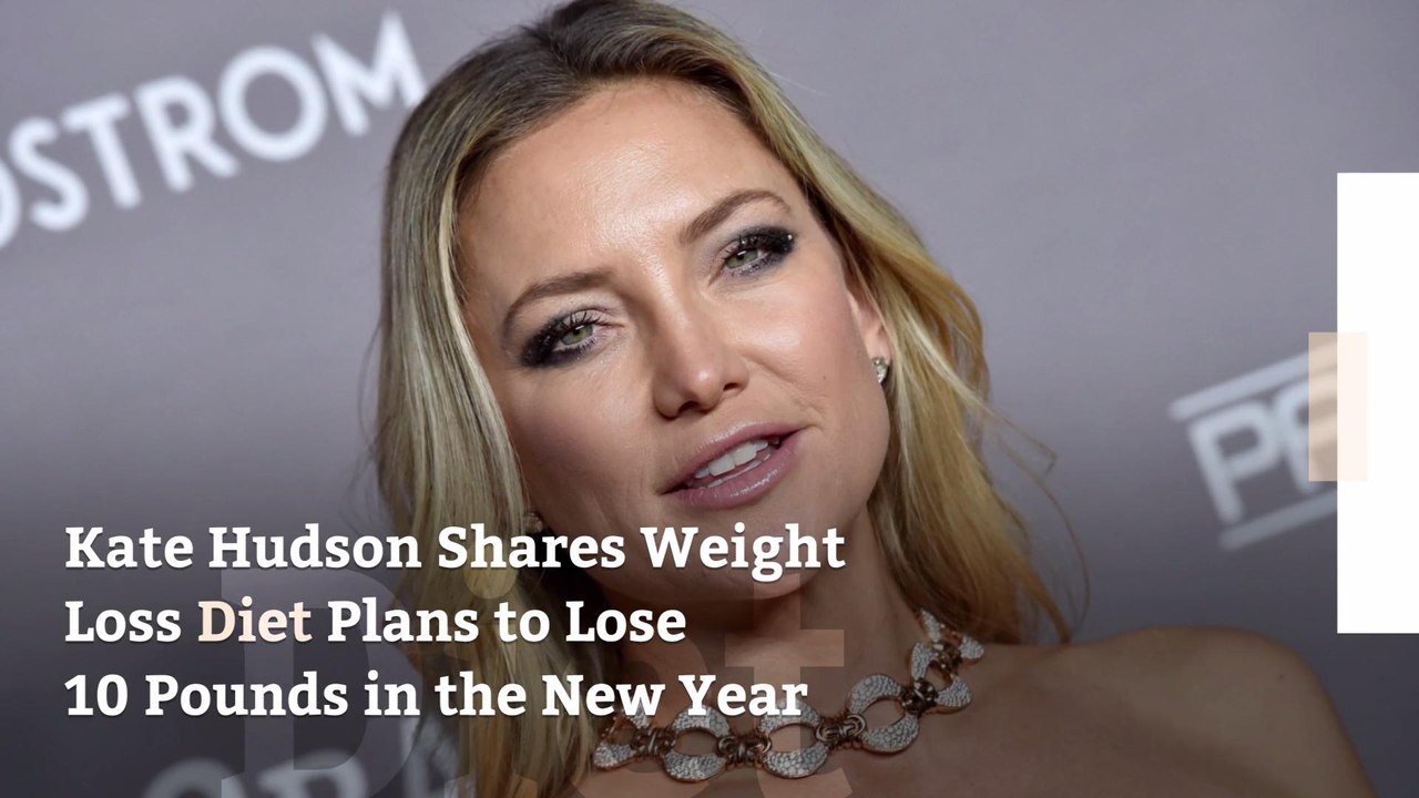 Kate Hudson Shares Weight Loss Diet Plans to Lo...