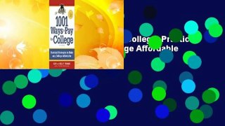 [Read] 1001 Ways to Pay for College: Practical Strategies to Make Any College Affordable  For
