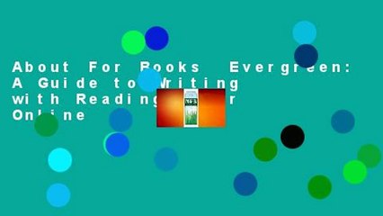 About For Books  Evergreen: A Guide to Writing with Readings  For Online