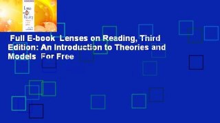 Full E-book  Lenses on Reading, Third Edition: An Introduction to Theories and Models  For Free