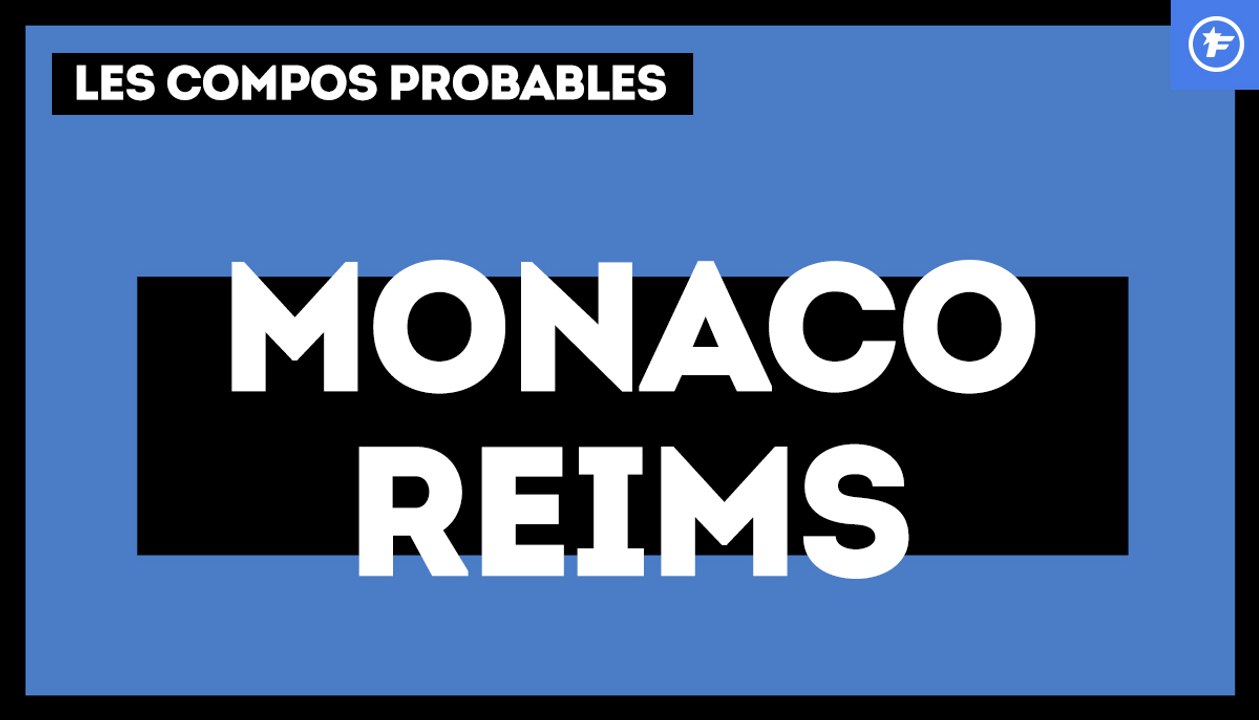 Monaco-Reims : les compos probables
