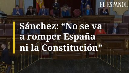Sánchez: "No se va a romper España ni la Constitución"