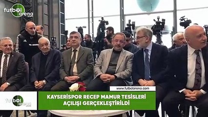 Kayserispor Recep Mamur Tesisleri açılışı gerçekleştirildi