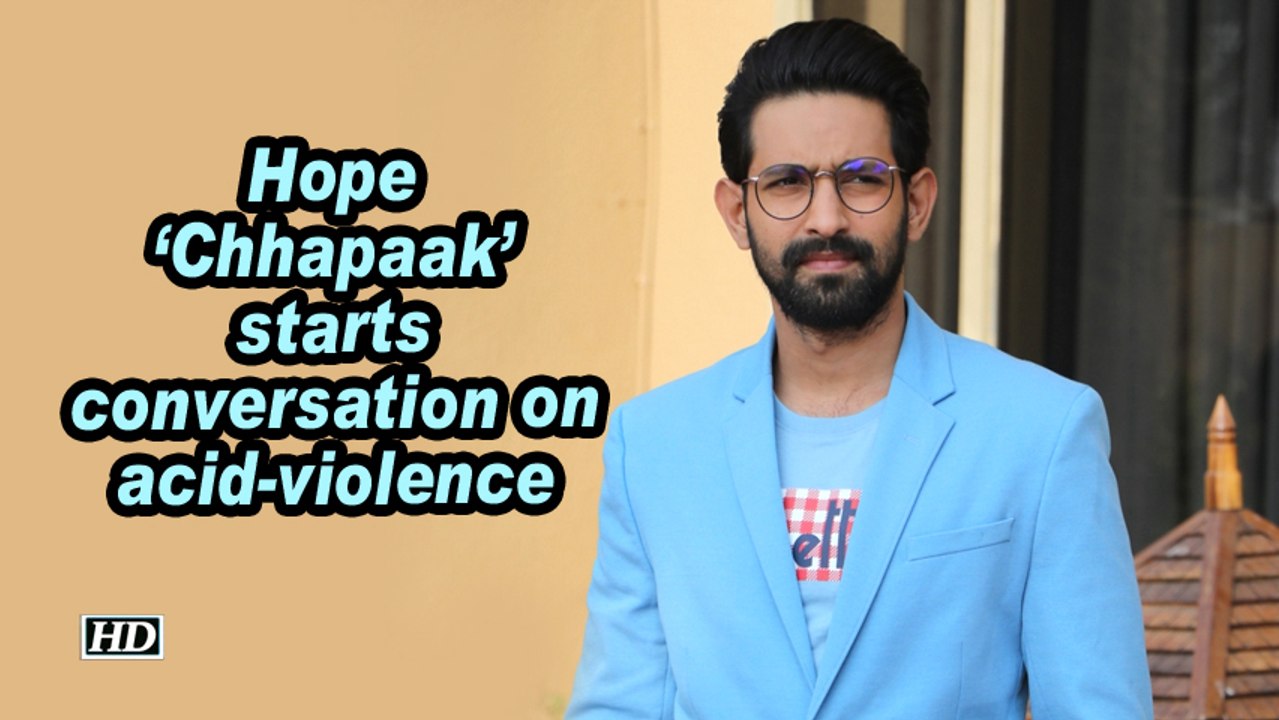 Vikrant Massey: Hope 'Chhapaak' starts conversation on acid-violence