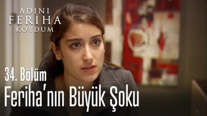 Feriha'nın büyük şoku - Adını Feriha Koydum 34. Bölüm