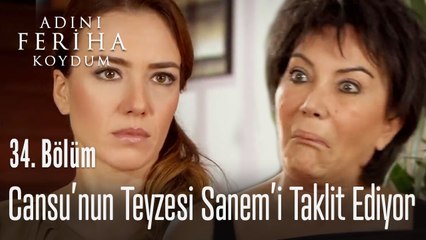 Cansu'nun teyzesi, Sanem'in taklidini yapıyor - Adını Feriha Koydum 34. Bölüm