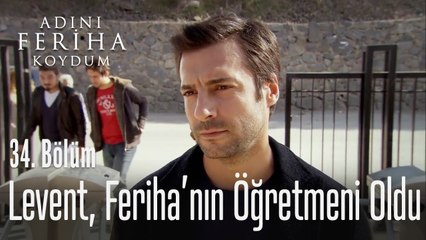 Levent, Feriha'nın öğretmeni oldu - Adını Feriha Koydum 34. Bölüm