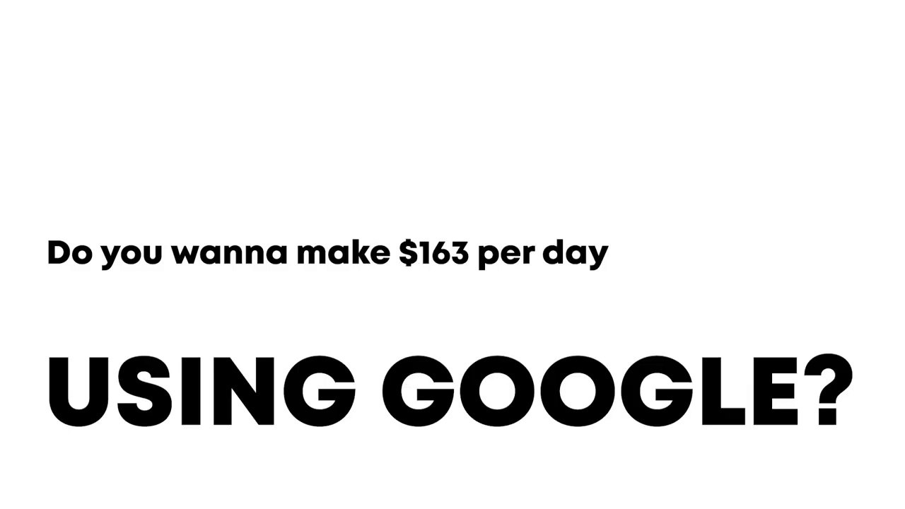 How To Make $163 Per Day Using Google (Worldwide & Free)