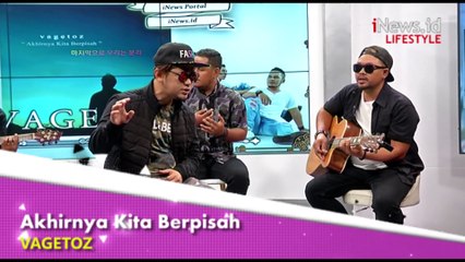 Vagetoz Bercerita tentang Inspirasi Single Akhirnya Kita Berpisah