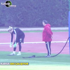 Karius sıkı çalışıyor