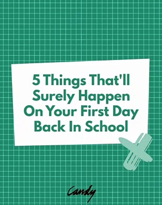 5 Things That'll Surely Happen On Your First Day Back In School