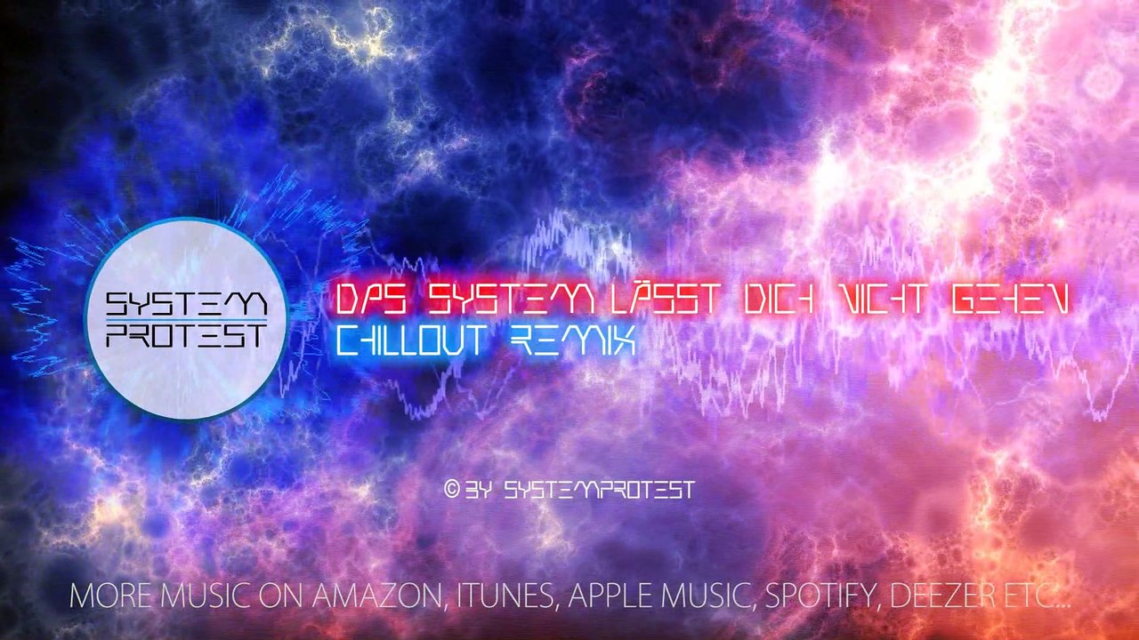 SystemProtest - Das System laesst Dich nicht gehen (Chillout Remix) (Offizielles Musik Video)