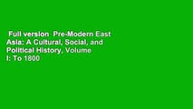 Full version  Pre-Modern East Asia: A Cultural, Social, and Political History, Volume I: To 1800