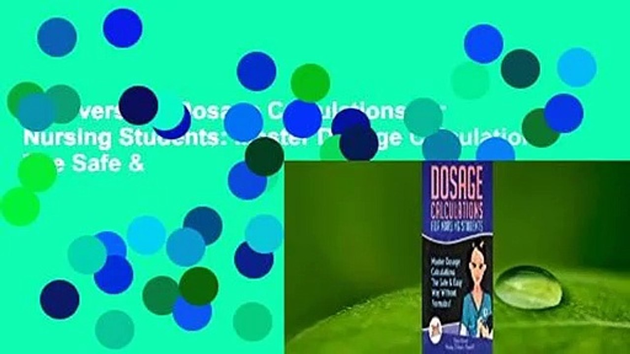 Full version  Dosage Calculations for Nursing Students: Master Dosage Calculations The Safe &