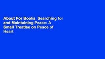 About For Books  Searching for and Maintaining Peace: A Small Treatise on Peace of Heart  For Online