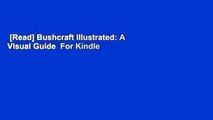 [Read] Bushcraft Illustrated: A Visual Guide  For Kindle