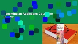 Becoming an Addictions Counselor  Review
