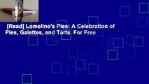 [Read] Lomelino's Pies: A Celebration of Pies, Galettes, and Tarts  For Free