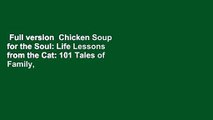 Full version  Chicken Soup for the Soul: Life Lessons from the Cat: 101 Tales of Family,