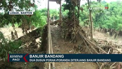 Banjir Bandang Lebak, Dua Dusun Porak-Poranda