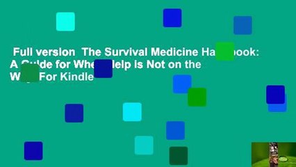 Full version  The Survival Medicine Handbook: A Guide for When Help is Not on the Way  For Kindle