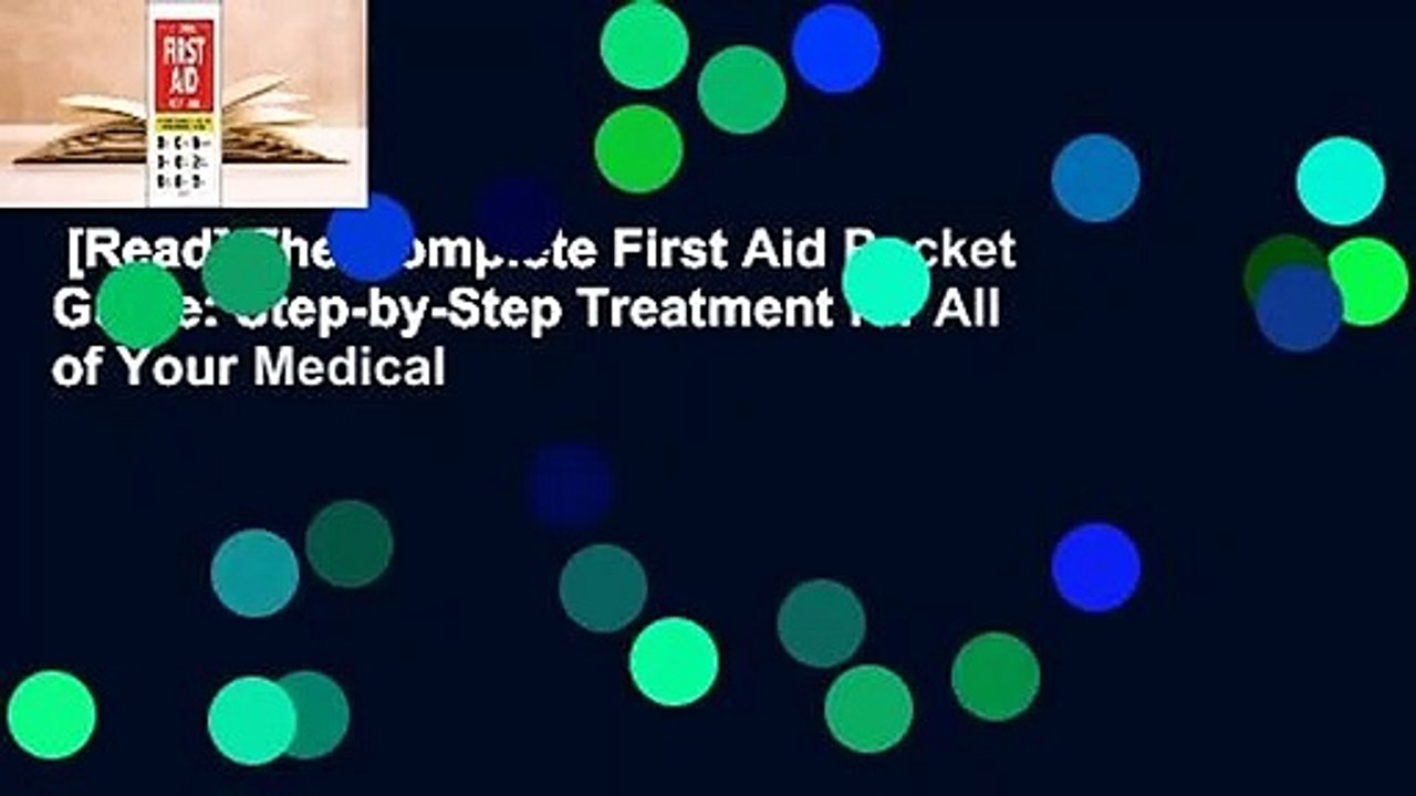 [Read] The Complete First Aid Pocket Guide: Step-by-Step Treatment for All of Your Medical